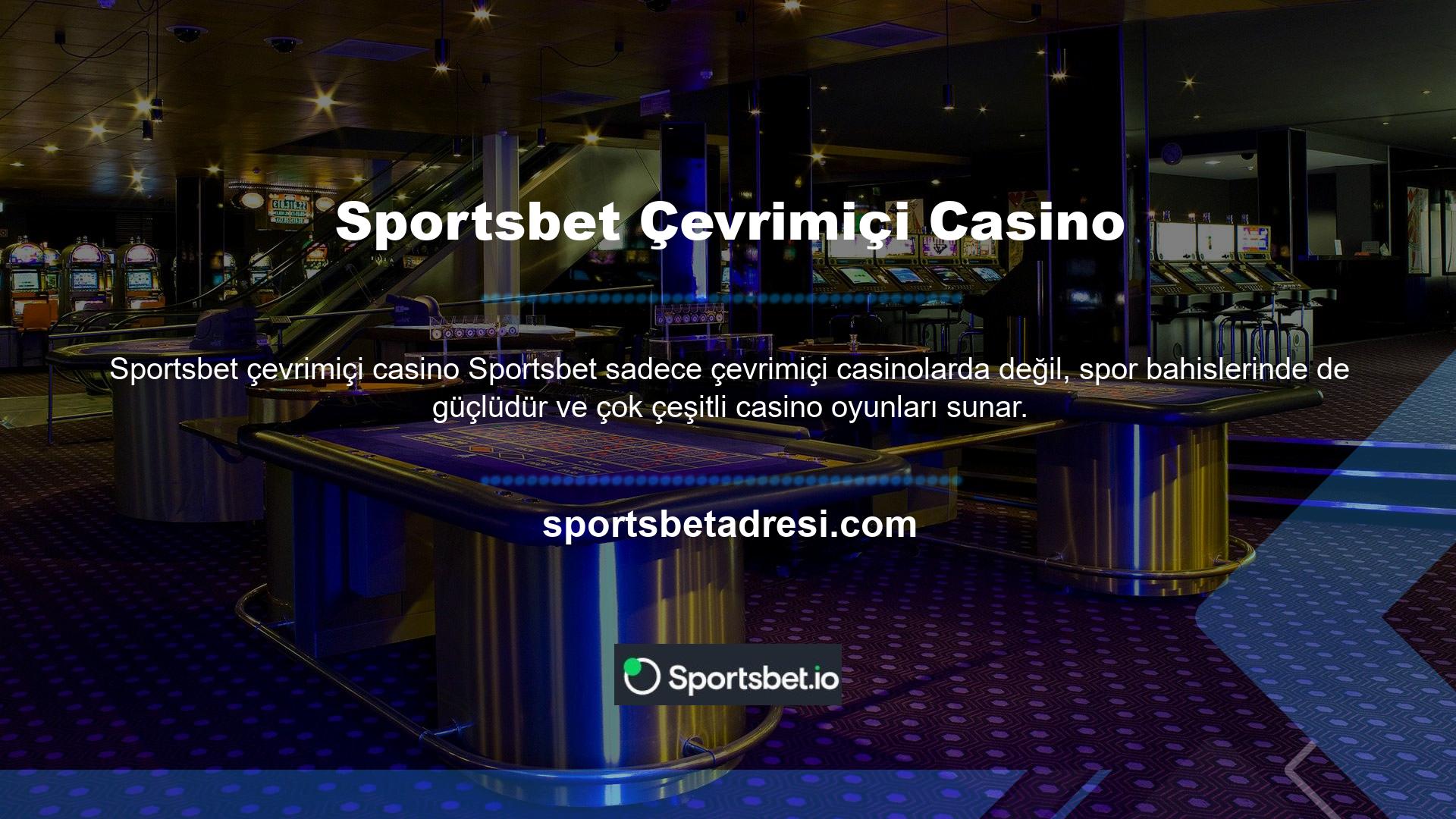 Sportsbet casino oyunları kategorisinde slot tarzı oyunların yanı sıra canlı krupiyelerle oynayabileceğiniz canlı casino oyunları da bulunmaktadır
